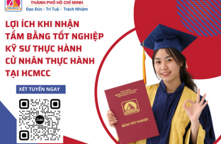 LỢI ÍCH KHI NHẬN TẤM BẰNG TỐT NGHIỆP KỸ SƯ THỰC HÀNH/CỬ NHÂN THỰC HÀNH TẠI HCMCC