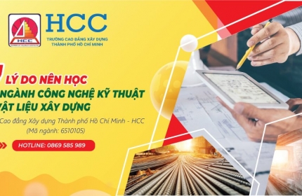 07 Lý do nên học ngành Công nghệ kỹ thuật Vật liệu xây dựng tại Trường Cao đẳng Xây dựng Tp. Hồ Chí 